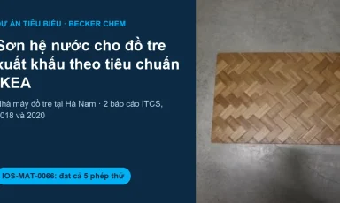 Tấm tre đan phủ sơn hệ nước Becker Chem – mẫu thử theo tiêu chuẩn IKEA IOS-MAT-0066